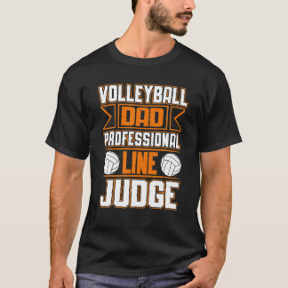 Funny Volleyball Dad Professional Line Judge T Shi T-Shirt