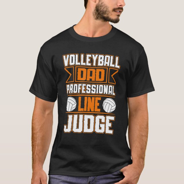 Funny Volleyball Dad Professional Line Judge T Shi T-Shirt (Front)
