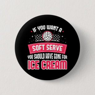 Funny Volleyball If you want a soft serve 6 Cm Round Badge
