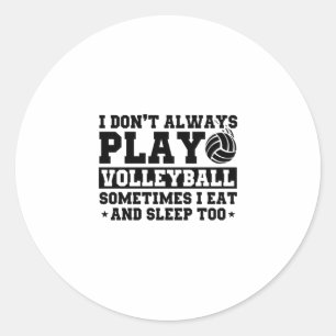 Funny Volleyball Saying for Volleyball Players Classic Round Sticker