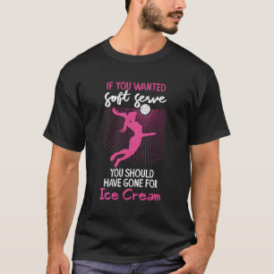 Funny Volleyball Sport If You Wanted Soft Served T-Shirt