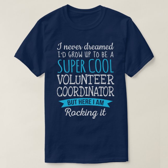 Funny Volunteer Coordinator  Appreciation Gifts  T-Shirt (Design Front)