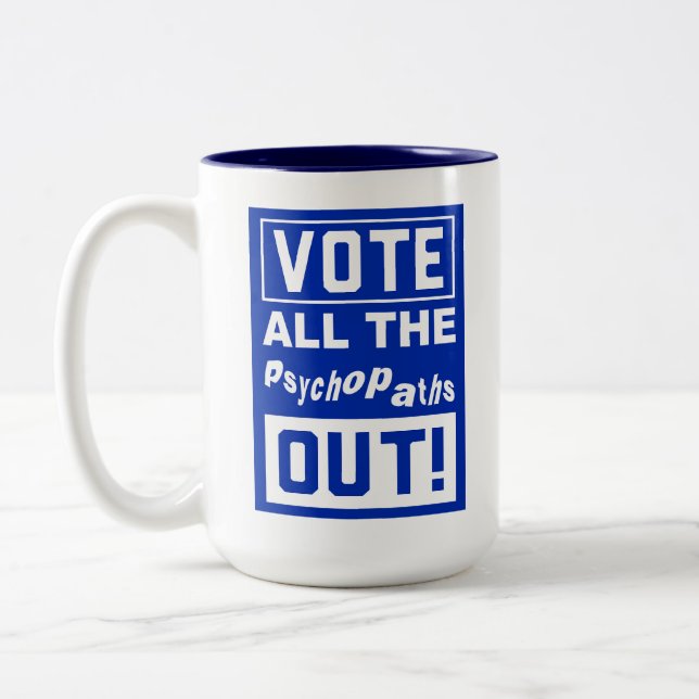 Funny Vote All the Psychopaths Out  Two-Tone Coffee Mug (Left)