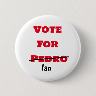 Funny vote for Pedro pen crossed out Ian 6 Cm Round Badge