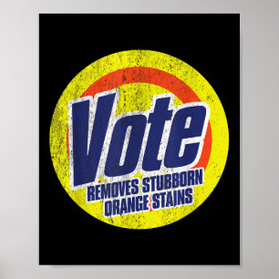 Funny Vote Removes Stubborn Orange Stains Anti-tru Poster