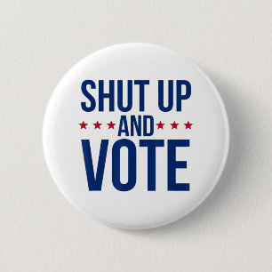 Funny Voting Election - Shut Up And Vote 6 Cm Round Badge