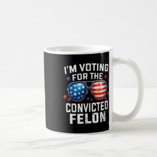 Funny Voting Trump 2024 Im Voting For The Coffee Mug