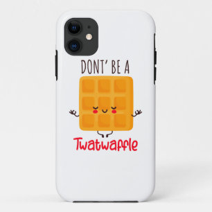 Funny Waffle Don't Be A Twatwaffle iPhone 11 Case