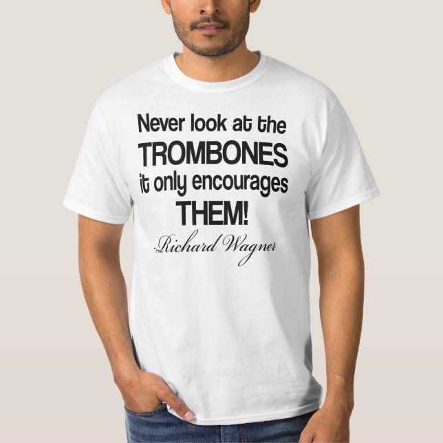Funny Wagner Quote Trombone T-Shirt (Front)