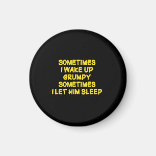 Funny Wake-Up Humour Grumpy Mornings for Him Magnet