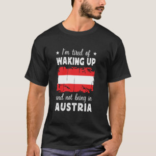 Funny Waking up in Austria Austrian Flag Austria T T-Shirt