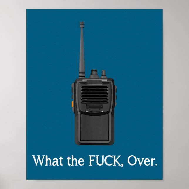 Funny Walkie Talkie Wtf Over Radio Operator Quote  Poster (Front)