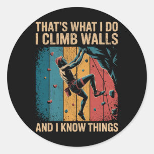 Funny Wall Climbing That's What I Do I Climb Walls Classic Round Sticker