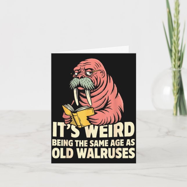 Funny walrus aging humour weird being same age jok card (Front)
