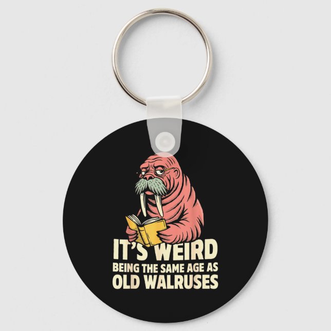 Funny walrus aging humour weird being same age jok key ring (Front)