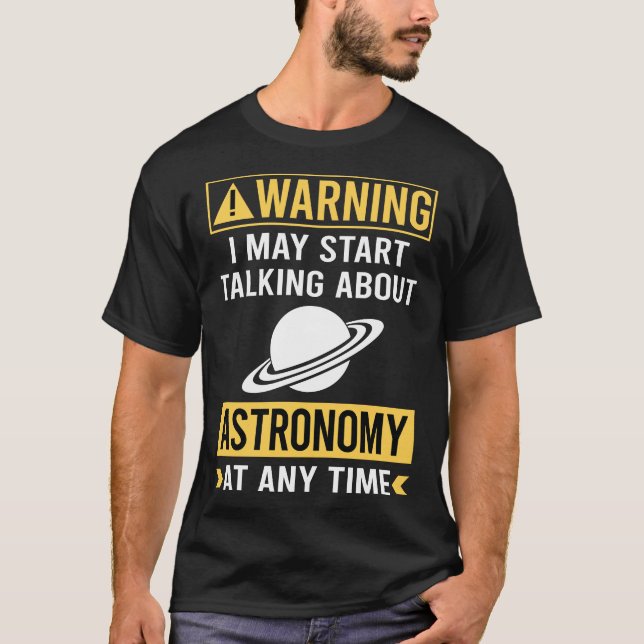 Funny Warning Astronomy T-Shirt (Front)