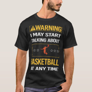 Funny Warning Basketball T-Shirt