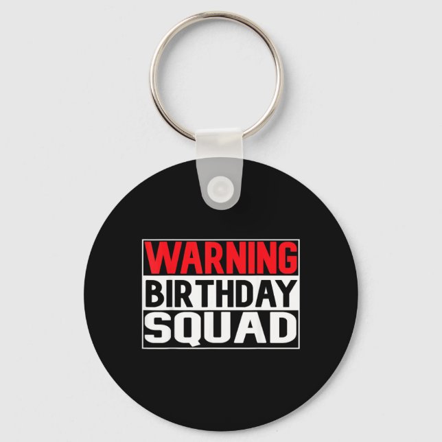 Funny Warning Birthday Squad Cool Party Birthday Key Ring (Front)