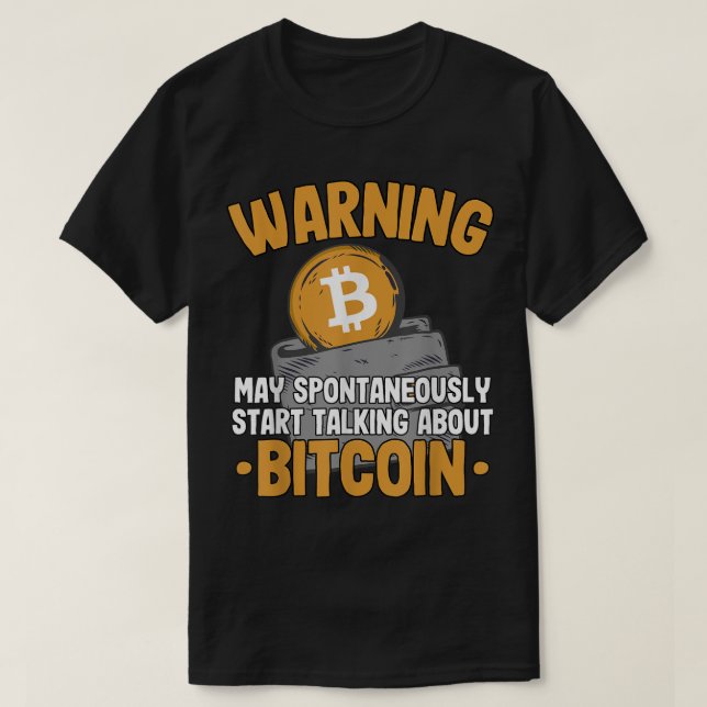 Funny Warning Bitcoin Talking Design T-Shirt (Design Front)