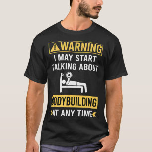 Funny Warning Bodybuilding Bodybuilder T-Shirt