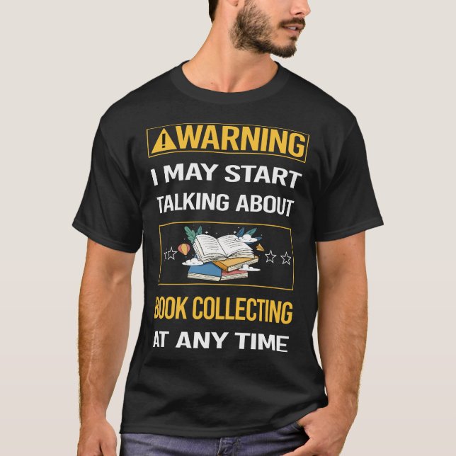 Funny Warning Book Collecting Books Bibliophile T-Shirt (Front)