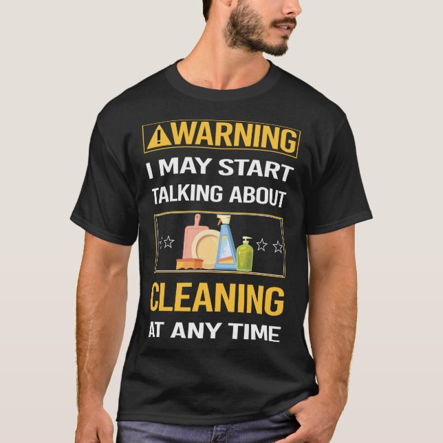 Funny Warning Cleaning T-Shirt (Front)