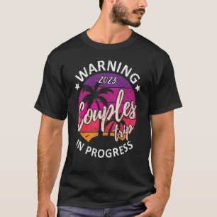Funny Warning Couples Trip 2023 In Progress Retro  T-Shirt