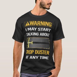 Funny Warning Crop Duster T-Shirt