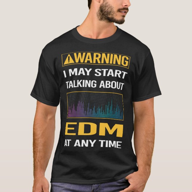 Funny Warning EDM T-Shirt (Front)