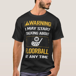 Funny Warning Floorball T-Shirt