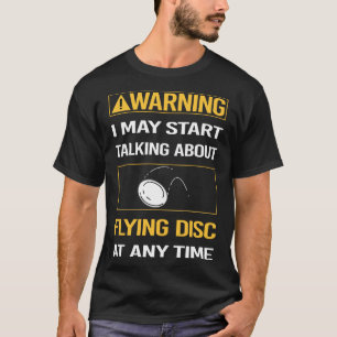 Funny Warning Flying Disc T-Shirt
