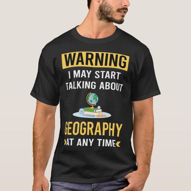 Funny Warning Geography T-Shirt (Front)
