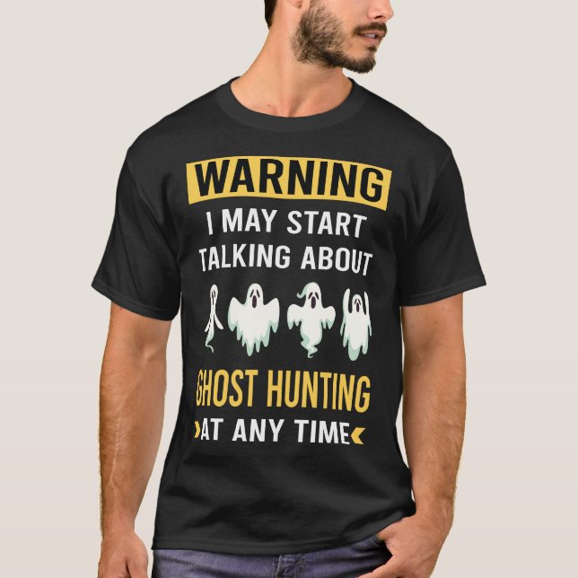 Funny Warning Ghost Hunting Paranormal T-Shirt (Front)