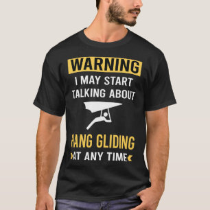 Funny Warning Hang Gliding Glider T-Shirt