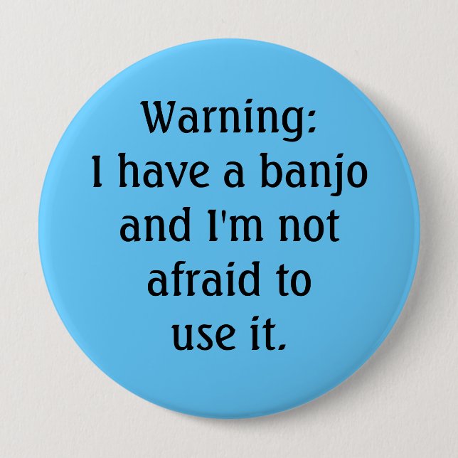 Funny - Warning: I have a banjo... 10 Cm Round Badge (Front)