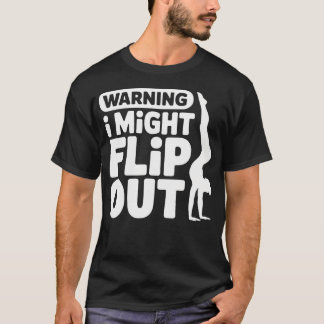 Funny Warning I Might Flip Out Gymnastics Art Mom T-Shirt
