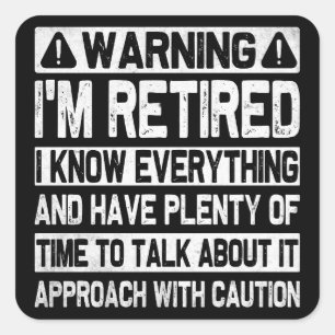 Funny Warning I'm Retired Know Everything Humourou Square Sticker