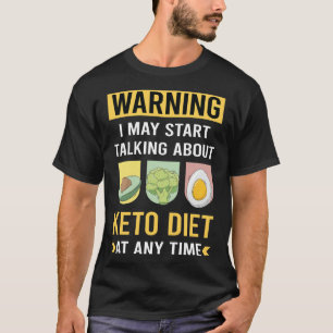 Funny Warning Keto Diet Ketogenic Ketone Ketosis T-Shirt
