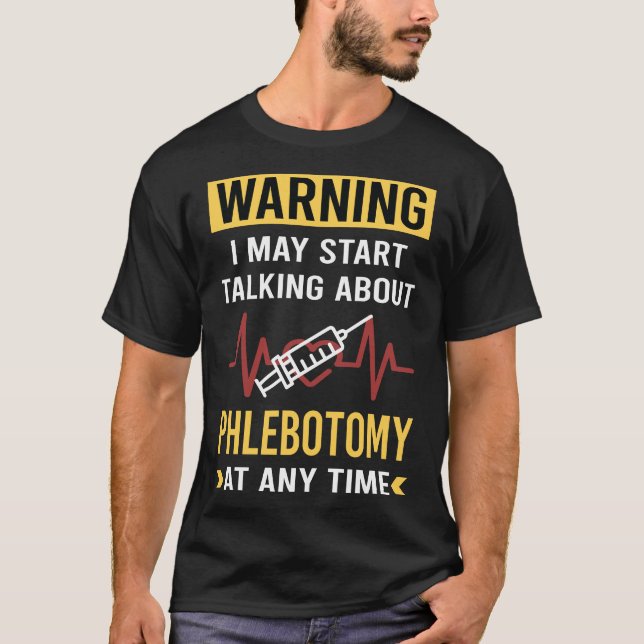 Funny Warning Phlebotomy Phlebotomist T-Shirt (Front)