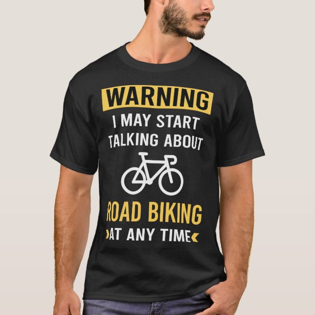 Funny Warning Road Biking T-Shirt (Front)