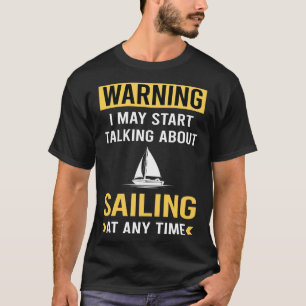 Funny Warning Sailing Sailor T-Shirt