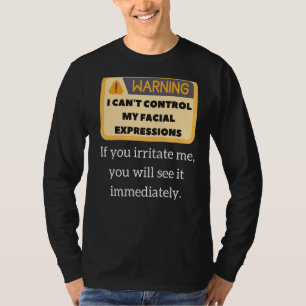 Funny Warning Sarcastic Quote Facial Expressions & T-Shirt