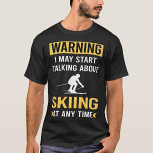 Funny Warning Skiing Ski Skier T-Shirt