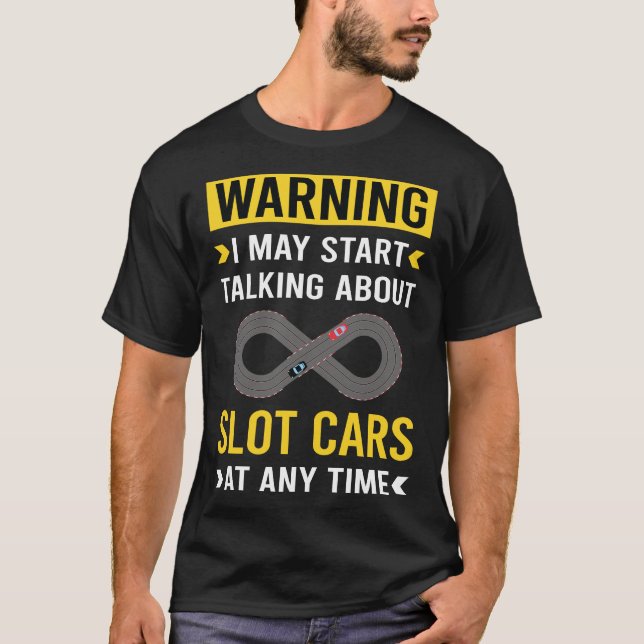 Funny Warning Slot Cars Car Slotcar Slotcars T-Shirt (Front)