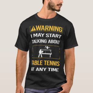 Funny Warning Table Tennis Ping Pong T-Shirt
