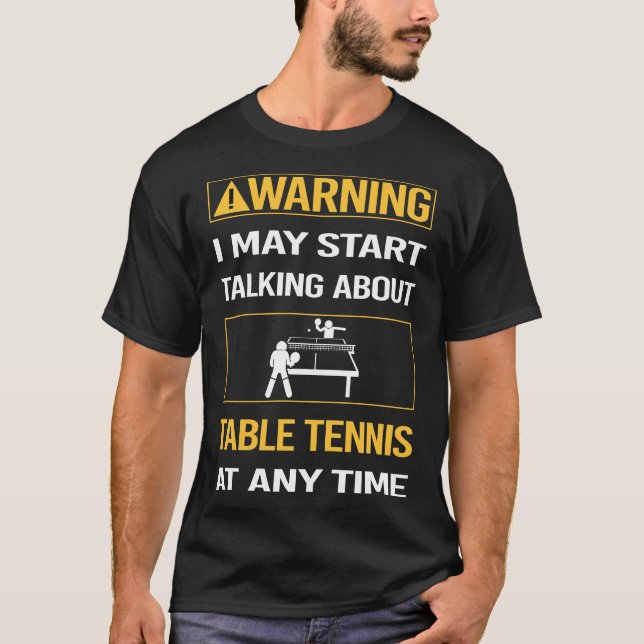 Funny Warning Table Tennis Ping Pong T-Shirt (Front)