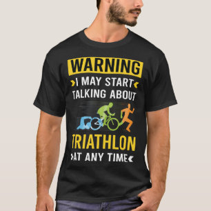 Funny Warning Triathlon Triathlete T-Shirt