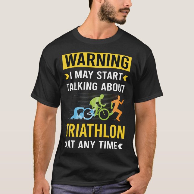 Funny Warning Triathlon Triathlete T-Shirt (Front)