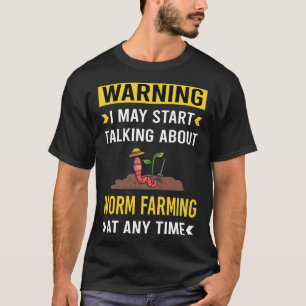 Funny Warning Worm Farming Farmer Vermicomposting T-Shirt