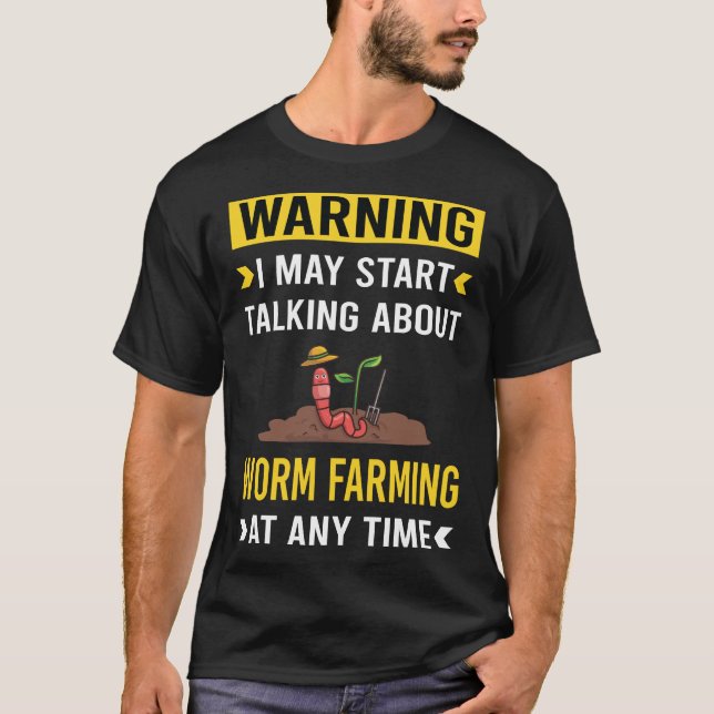 Funny Warning Worm Farming Farmer Vermicomposting T-Shirt (Front)